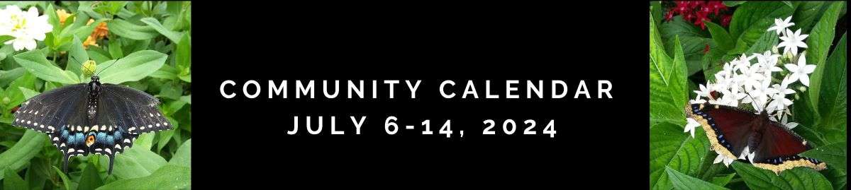 Community Calendar: July 6-14, 2024 