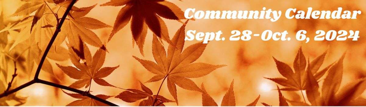 Community Calendar: Sept. 28-Oct. 6, 2024 