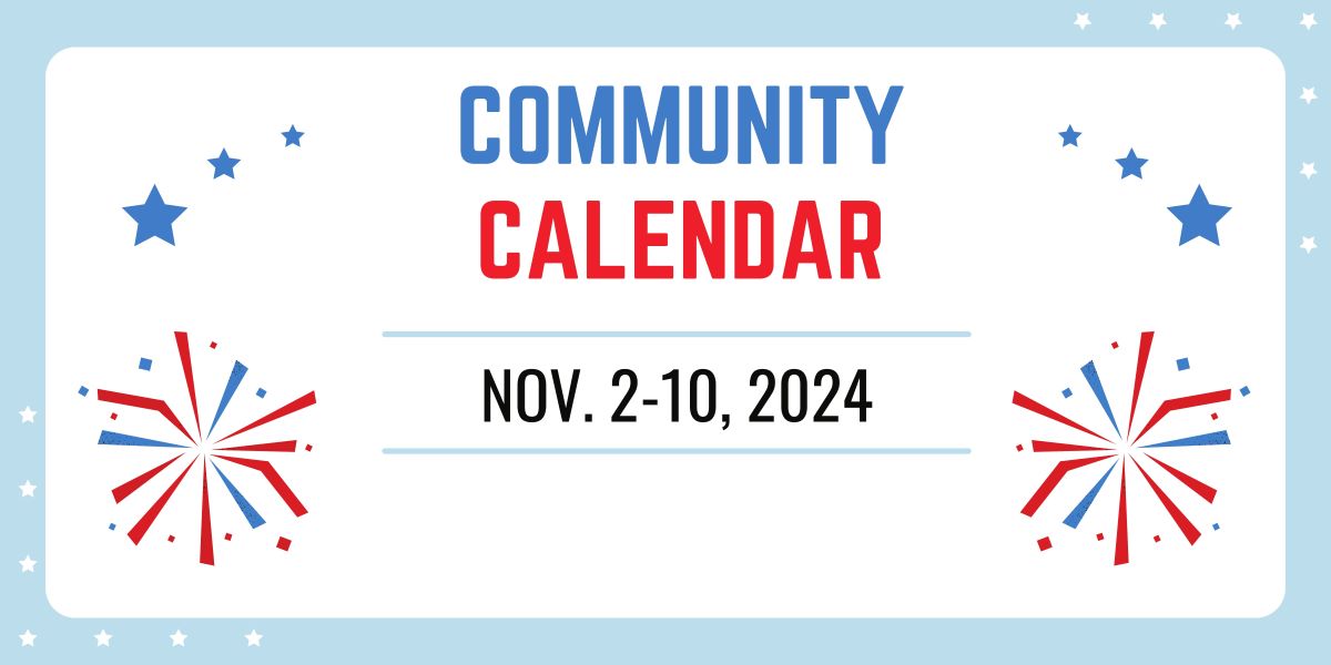 Community Calendar: Nov. 2-10, 2024 