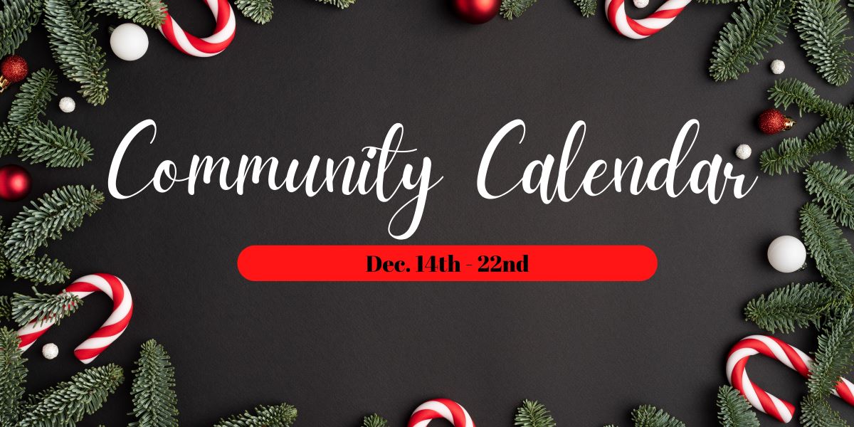 Community Calendar: Dec. 14-22, 2024 