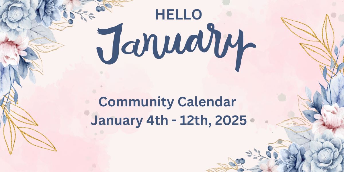 Community Calendar: Jan. 4-12, 2025 